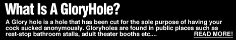 click here for Gloryhole Initiations