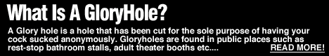 click here for Gloryhole Initiations