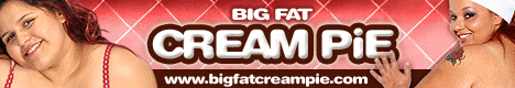 click here for Big Fat Creampie