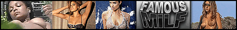 click here for Famous MILFs