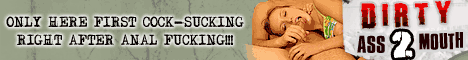 click here for Dirty Ass to mouth