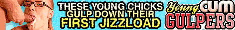 click here for Young Cum Gulpers
