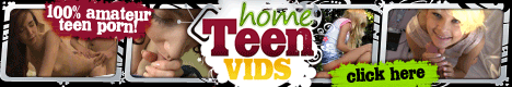 click here for Home Teen Vids
